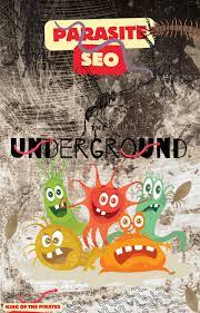 Parasite SEO Underground - Unleash the power of Parasite SEO and take to the underground